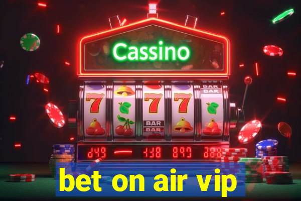 bet on air vip